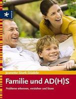 Familie und AD(H)S. Probleme erkennen, verstehen und lösen