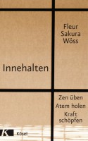 Innehalten: Zen üben - Atem holen - Kraft schöpfen