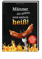 Männer, die grillen, sind einfach heiß