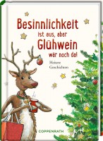 Besinnlichkeit ist aus, aber Glühwein wär noch da!