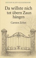 Da willste nich tot übern Zaun hängen
