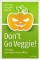 Don't Go Veggie!