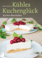 Kühles Kuchenglück. Kuchen ohne Backen