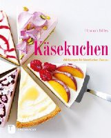 Käsekuchen - 60 Rezepte für himmlischen Genuss