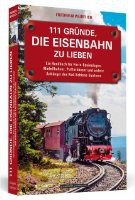 111 Gründe, die Eisenbahn zu lieben