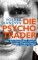 Die Psycho-Trader: Aus dem Innenleben unseres kranken Finanzsystems - Ein Insider erzählt