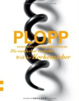 Plopp - Die wunderbar verdrehte Welt der Korkenzieher