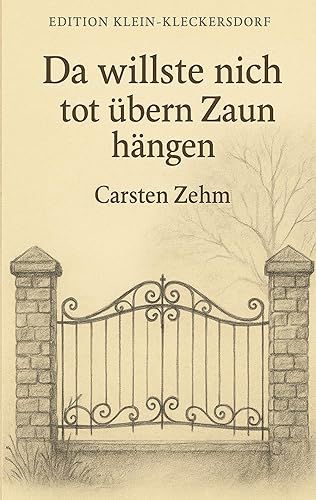 Da willste nich tot übern Zaun hängen