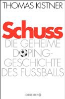 Schuss - Die geheime Dopinggeschichte des Fußballs