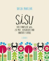 Sisu: Der finnische Weg zu Mut, Ausdauer und innerer Stärke