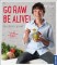 Go raw - be alive!