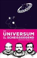 Das Universum ist eine Scheißgegend