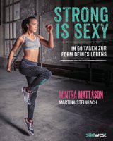 Strong is sexy: In 60 Tagen zur Form deines Lebens