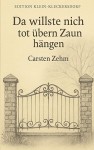 Da willste nich tot übern Zaun hängen