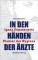 In den Händen der Ärzte: Ignaz Semmelweis - Pionier der Hygiene