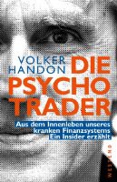Die Psycho-Trader: Aus dem Innenleben unseres kranken Finanzsystems - Ein Insider erzählt