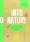 Into Nature: 100 kreative Wege dich mit der Natur zu verbinden