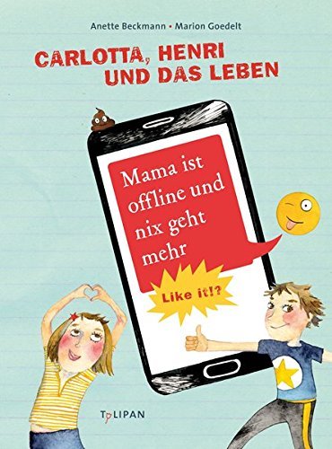 Carlotta, Henri und das Leben: Mama ist offline und nix geht mehr