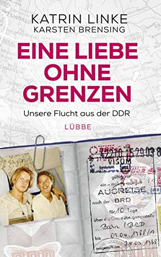 Eine Liebe ohne Grenzen - Unsere Flucht aus der DDR